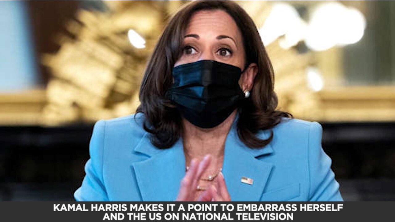 Kamal Harris makes it a point to embarrass herself and the US on national television