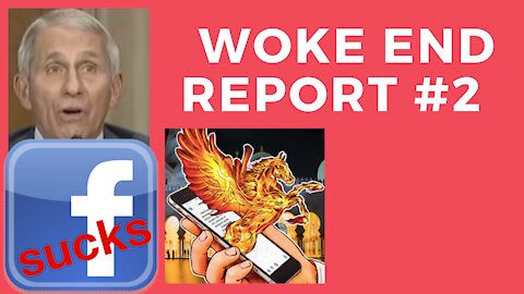 WOKE END REPORT #2 Fauchi, pegasus and more Idiocracy!