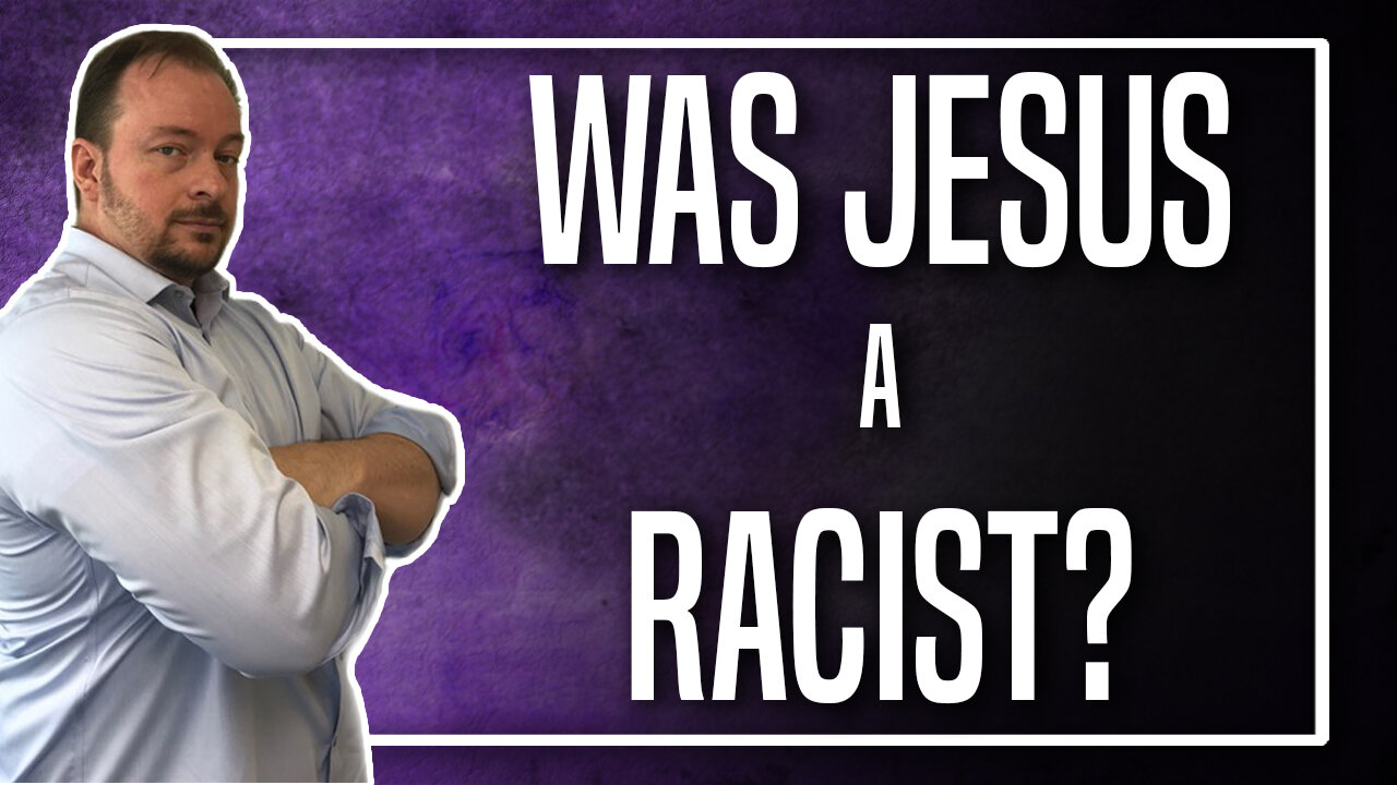 Was Jesus a Racist?