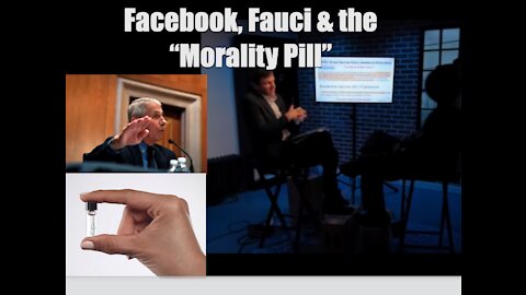 Facebook, Fauci, & the “Morality” Pill: How Tyrants Create Compliance