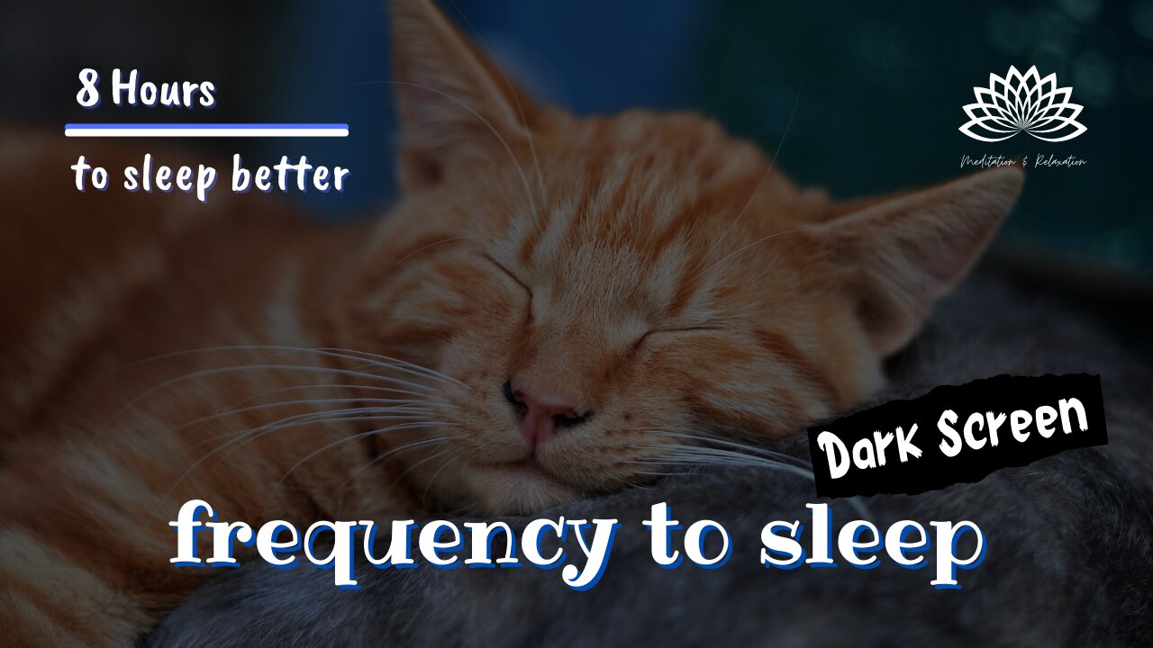 Frequency of Sleep 🎶 😴 To Sleep Better 🥱 Dark Screen 8 hours