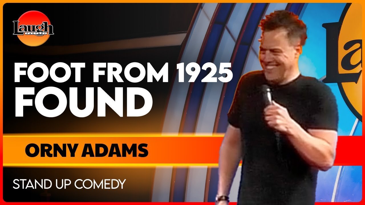 Foot From 1925 Found | Orny Adams | The Laugh Factory | Stand Up Comedy