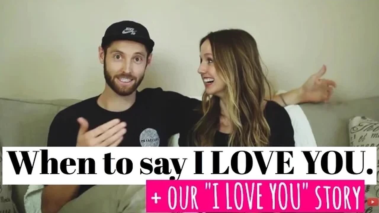 When to say I LOVE YOU + Our "I love you" story