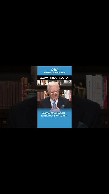 Can You Have Health and Relationship Goals? | Bob Proctor Q&A