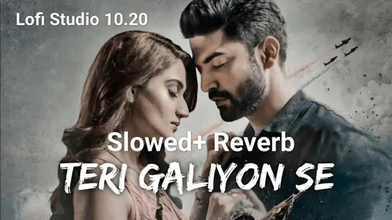 Teri Galiyon Se lofi (slowed+ reverb) | Jubin nautiyal | Gurmeet Choudhary | chill | relaxing |love