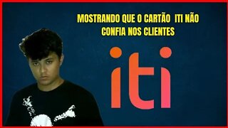 cartão de crédito iti não confia nos cliente