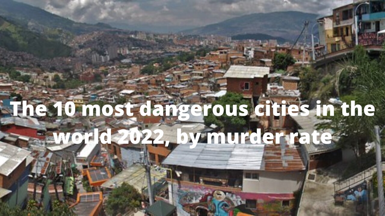 The 10 Most Dangerous Cities In The World 2022