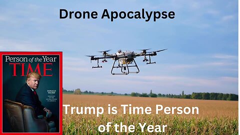 Drone Apocalypse - Nancy Mace Attacked - Trump is Time Person of the Year