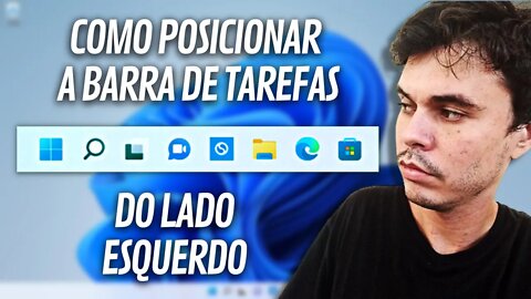 COMO DEIXAR A BARRA DE TAREFAS DO WINDOWS 11 DO LADO ESQUERDO