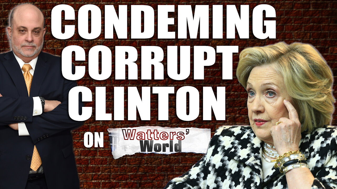 Mark Condemns Corrupt Hillary on Watters’ World