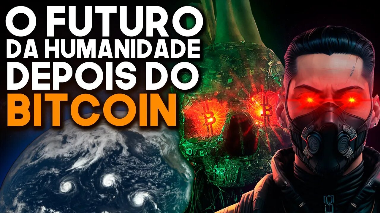 Como o Bitcoin vai mudar o futuro da humanidade?