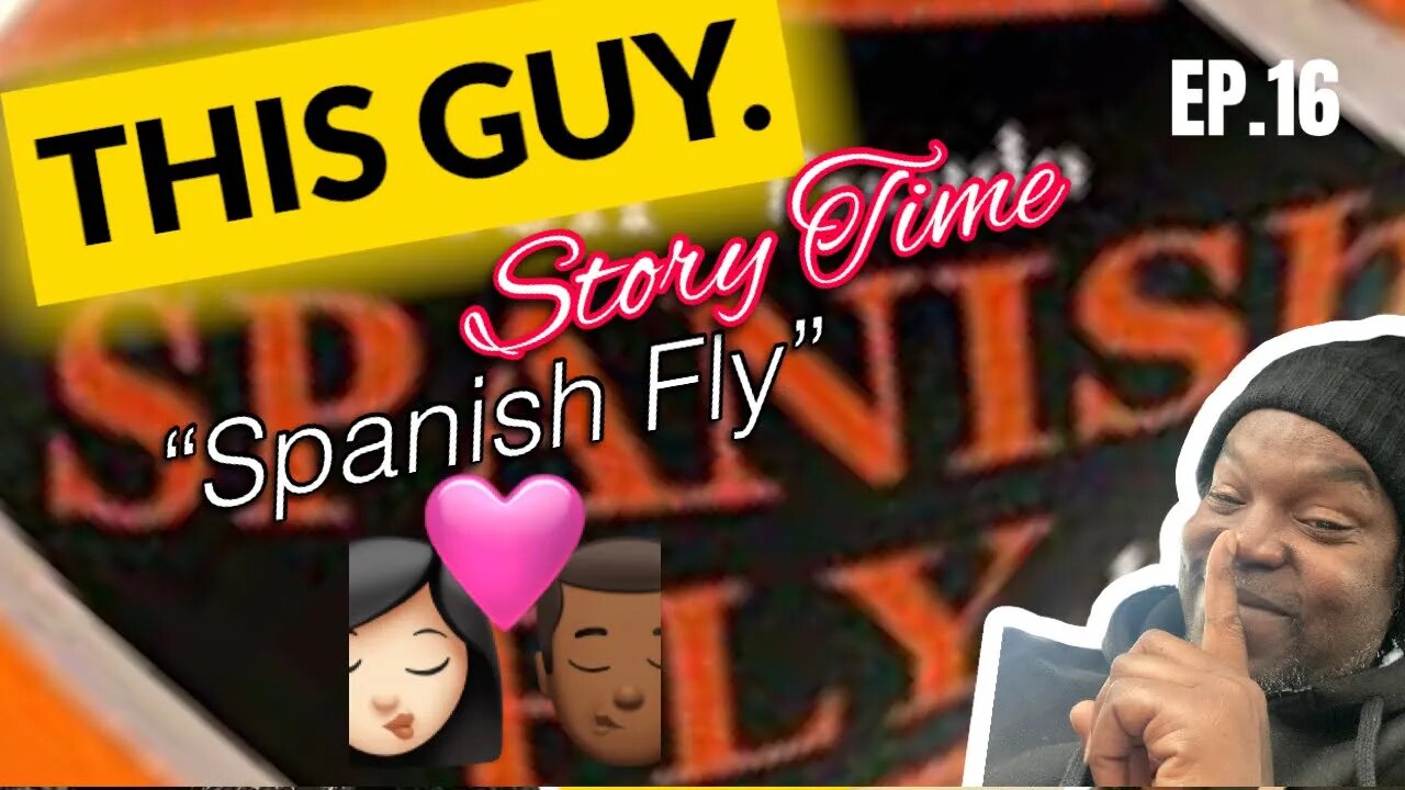 This Guy Story Time Ep 16 “Spanish Fly”