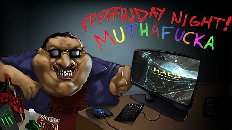 ITS FRIDAY NIGHT MUTHAFUCKAS