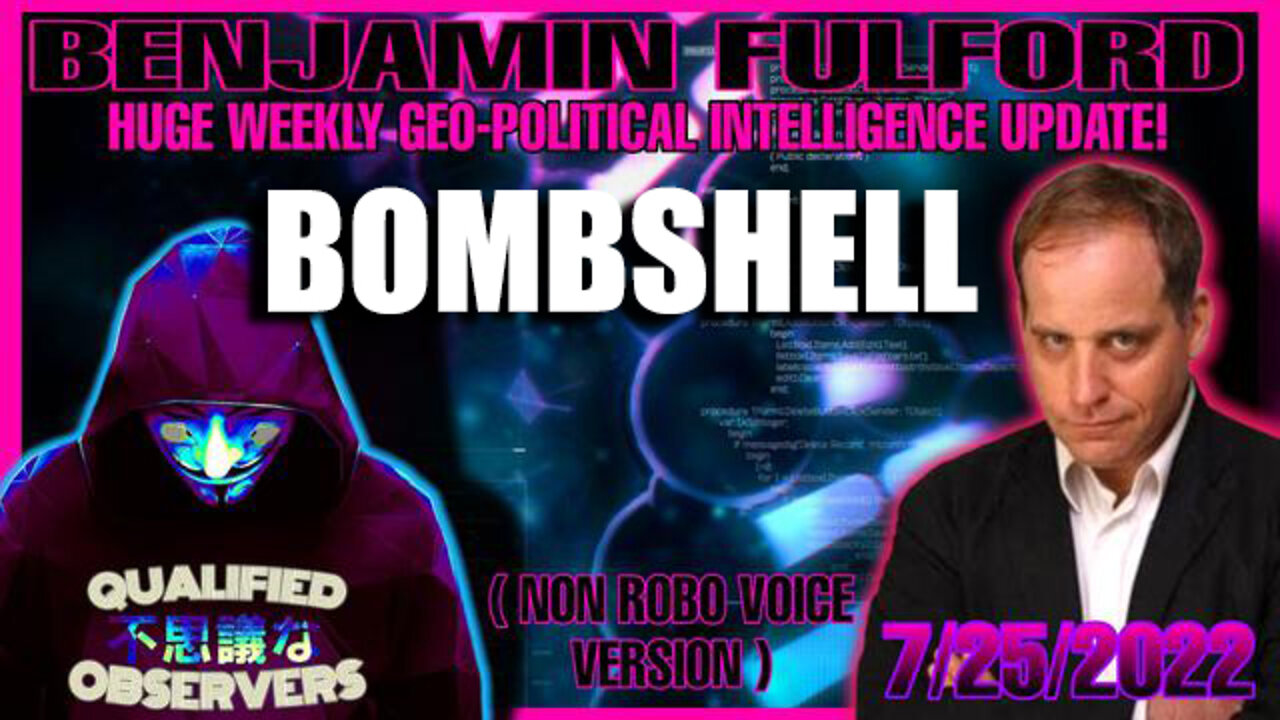 Benjamin Fulford: Huge Weekly Geo-Political Intelligence Update! 07/26/22