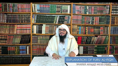 Class 9 - Explanation of Furū' Al-Fiqh - Shaykh Ahmad Jibril