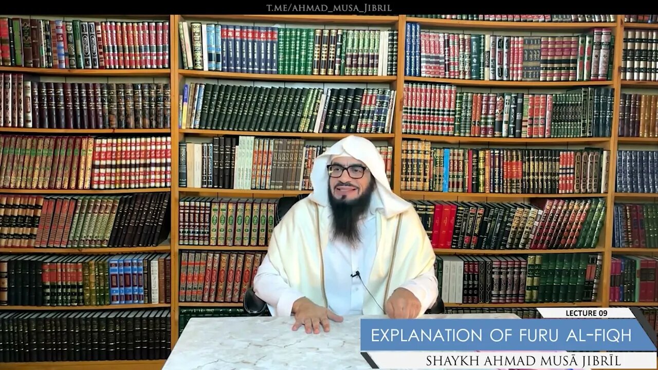 Class 9 - Explanation of Furū' Al-Fiqh - Shaykh Ahmad Jibril