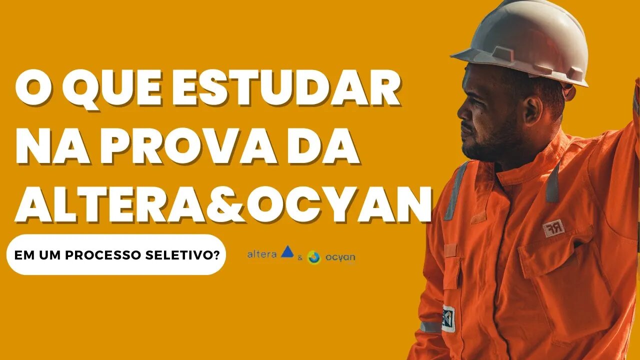 O QUE ESTUDAR EM UM PROCESSO SELETIVO PARA ALTERA & OCYAN?