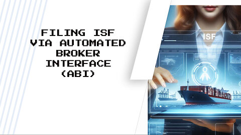 Navigating ABI: ISF Filing Simplified