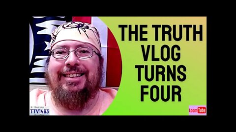 THE TRUTH VLOG TURNS FOUR - 122421 TTV1463