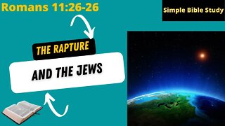 Romans 11:26-36: The Rapture and the Jews | Simple Bible Study