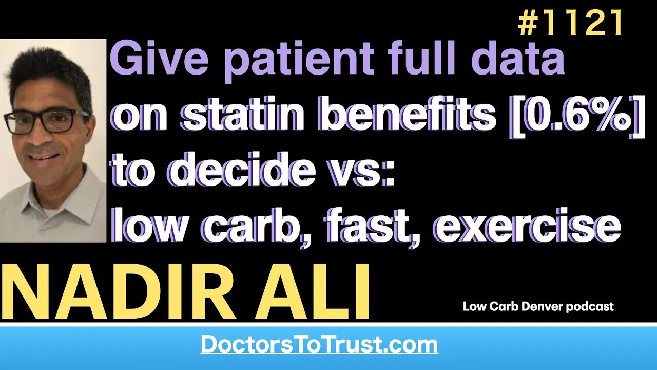 NADIR ALI 1’ | Give patient data on statin benefits [0.6%] to decide vs low carb, fast, exercise