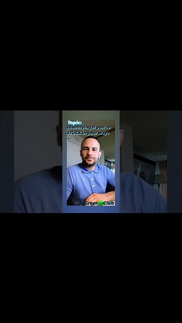 Identifying if you're STUCK in your ways