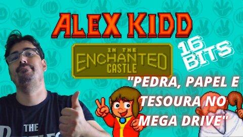 ALEX KIDD IN ENCHANTED CASTLE (MEGA DRIVE) - Vamos com o cabeçudo do pedra, papel e tesoura