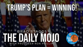 Trump’s Plan = Winning! - The Daily MoJo 111924