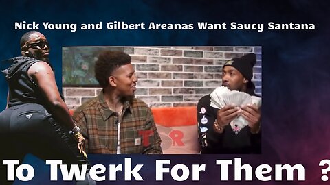 Nick Young & Gilbert Areanas want Saucy Santana Twerk