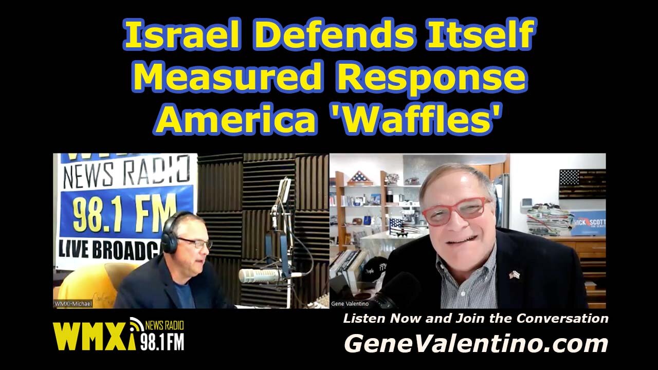 Israel Defends Itself ~ Measured Response ~ America 'Waffles' | WMXI w/ Gene Valentino & Michael Pol