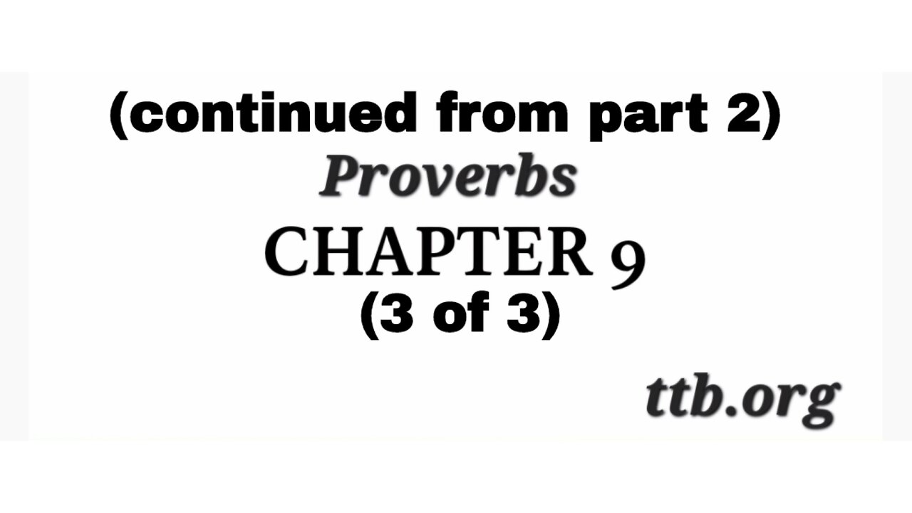 Proverbs Chapter 9 (Bible Study) (3 of 3)