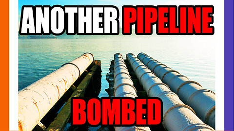 Another Energy Pipeline Destroyed