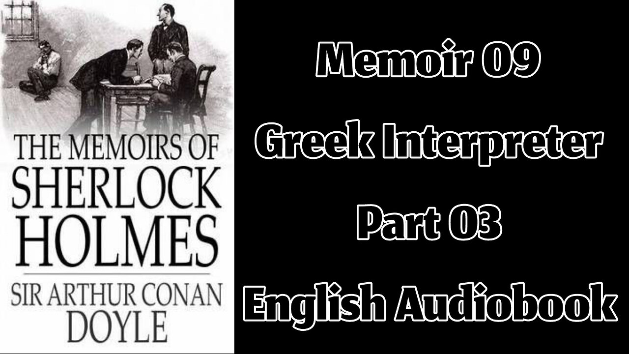 The Greek Interpreter (Part 03) || The Memoirs of Sherlock Holmes by Sir Arthur Conan Doyle