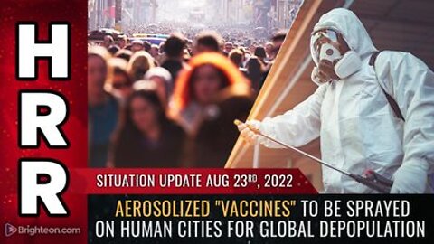 08-23-22 - Aerosolized Vaccines to be Sprayed on Human Cities for Global Depopulation