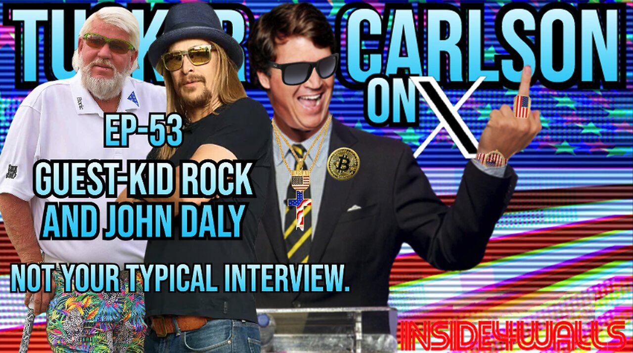 Tucker Carlson On X- Ep.53 With Guest- John Daly And Kid Rock