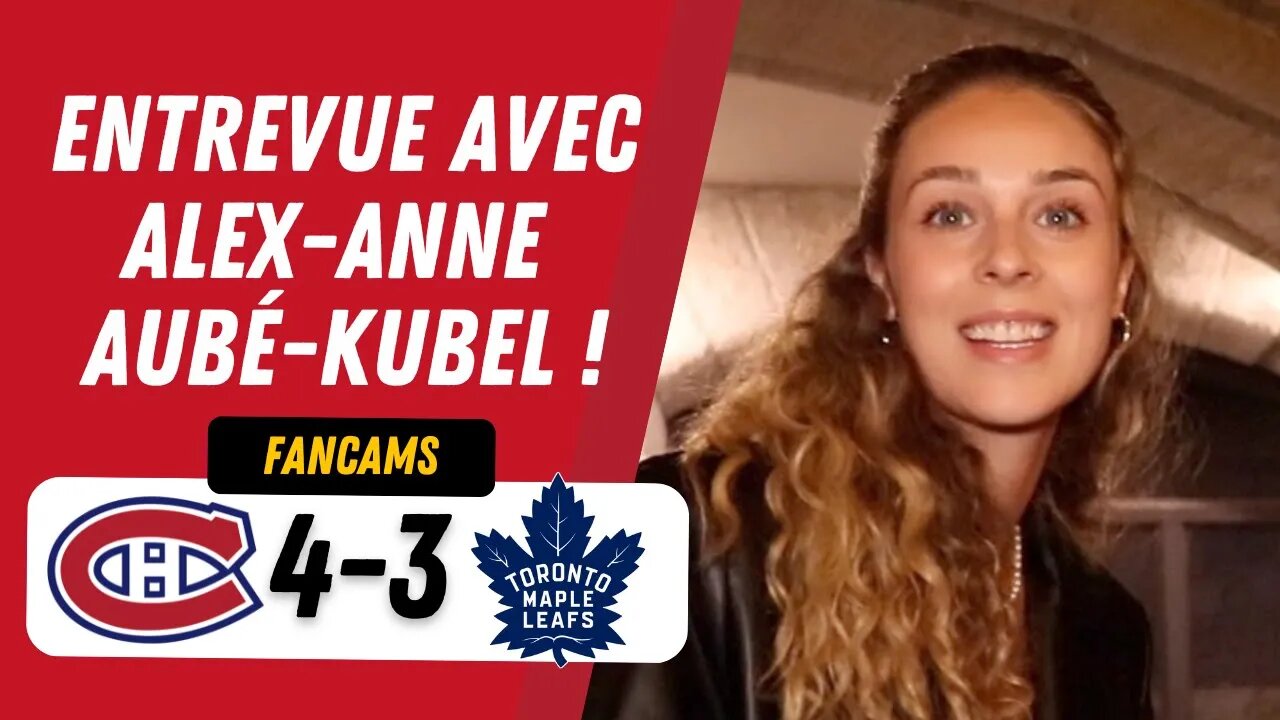 Entrevue avec Alex-Anne Aubé-Kubel ! | MTL 4-3 TOR | FANCAM