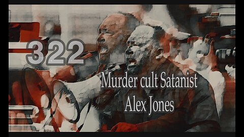 Alex Jones Murder Cult Number 322