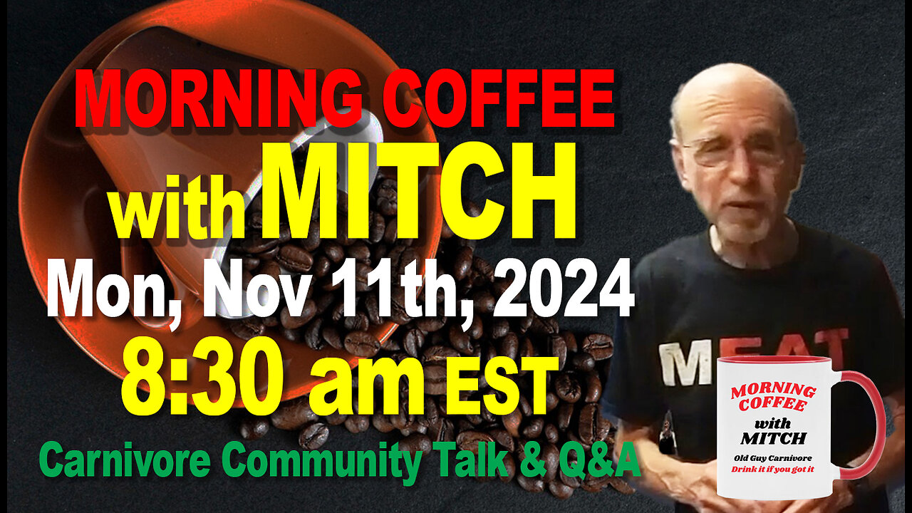 MORNING COFFEE with MITCH-Carnivore Talk - Mon, Nov 11th, 2024, 8:30am EST