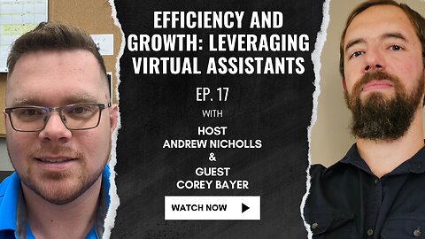 Ep. 17 - Efficiency and Growth: Leveraging Virtual Assistants