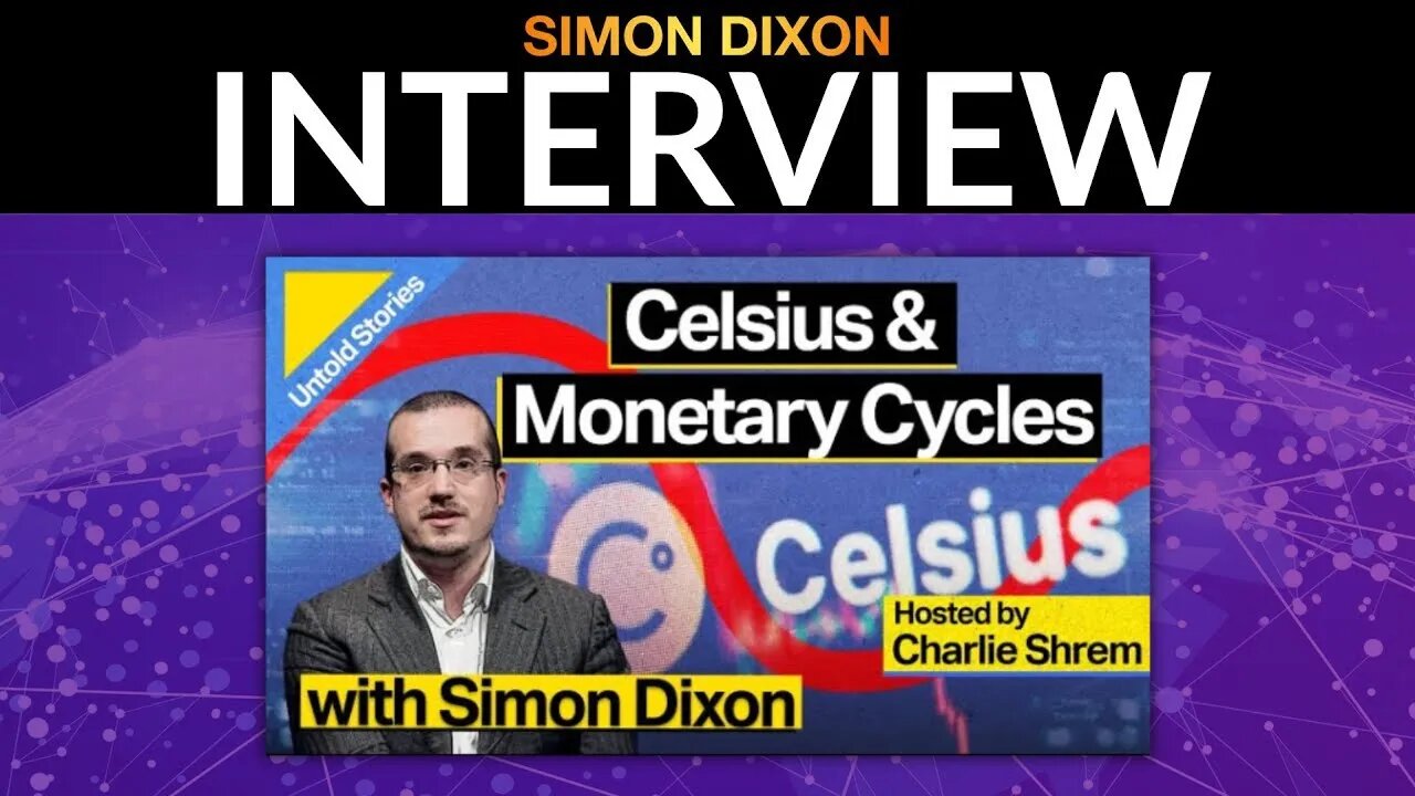 Celsius, Monetary, Debt & Bitcoin Cycles - Charlie Shrem Interviews Simon Dixon