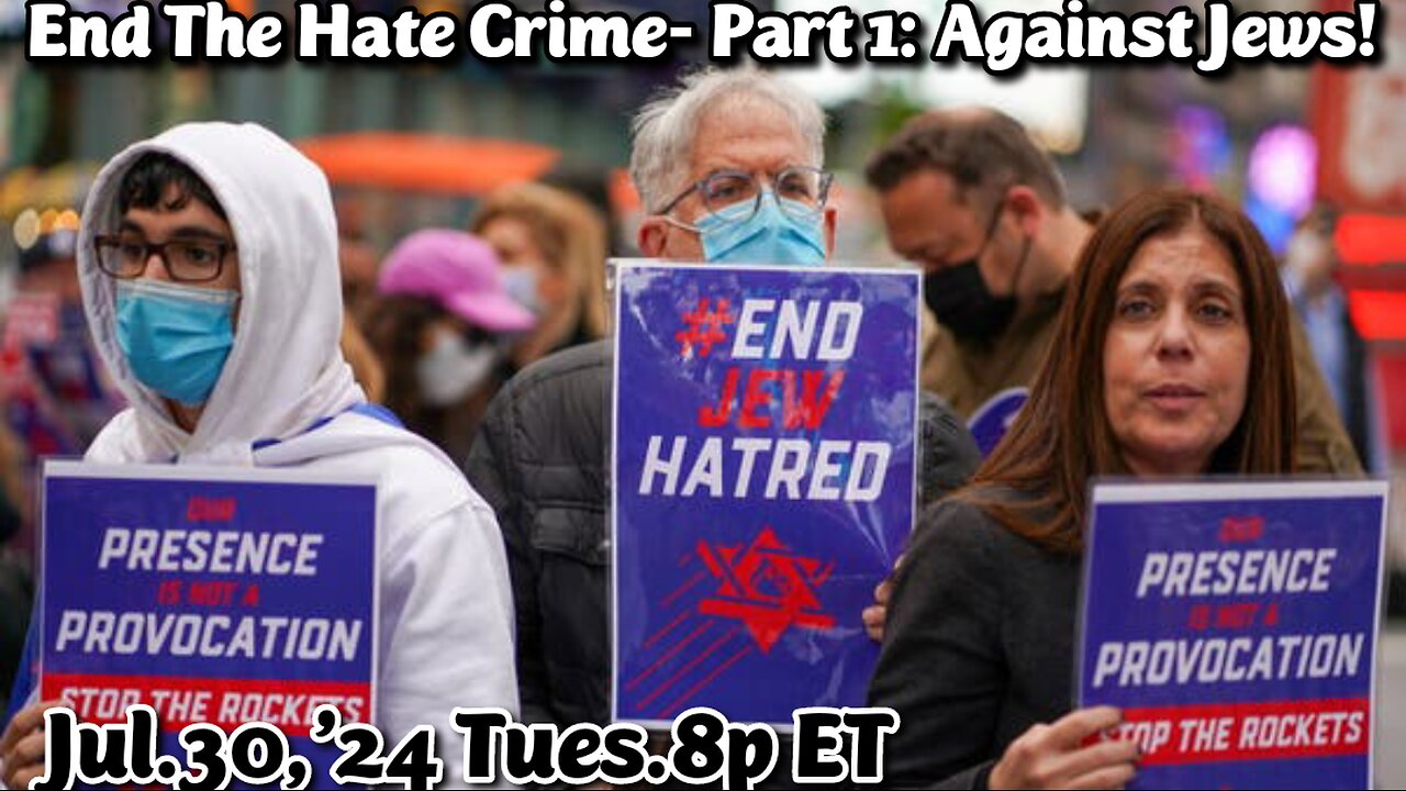 ON DEMAND! Aired- Jul.30,'24: Hate Crime rises against the Jews! People rally support as neo Nazis like Soros fund riots, propaganda & threats of violence!