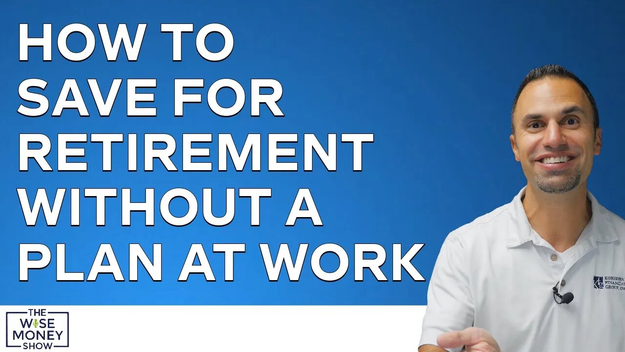 How to Save for Retirement Without a Plan at Work