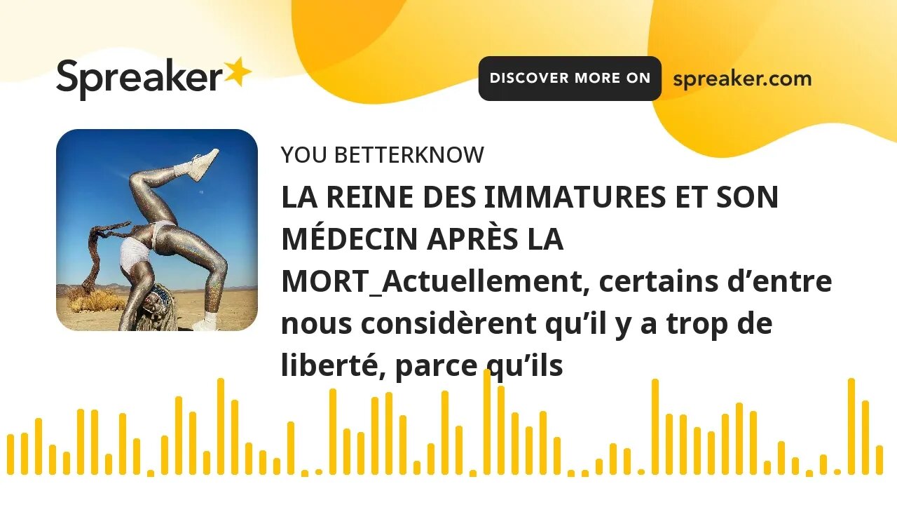 LA REINE DES IMMATURES ET SON MÉDECIN APRÈS LA MORT_Actuellement, certains d’entre nous considèrent
