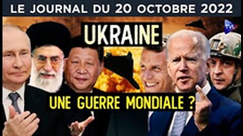 Ukraine une nouvelle guerre mondiale - JT du jeudi 20 octobre 2022