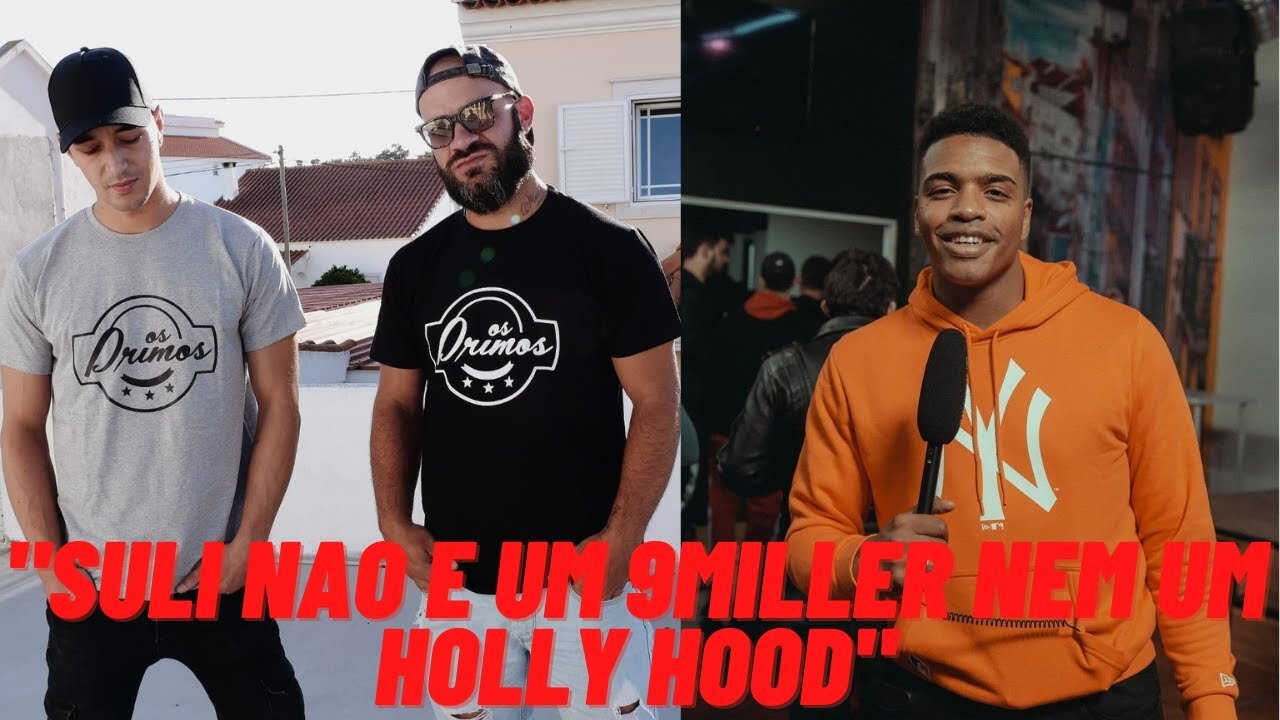 Os Primos "Suli nao é um 9Miller nem um Holly Hood"