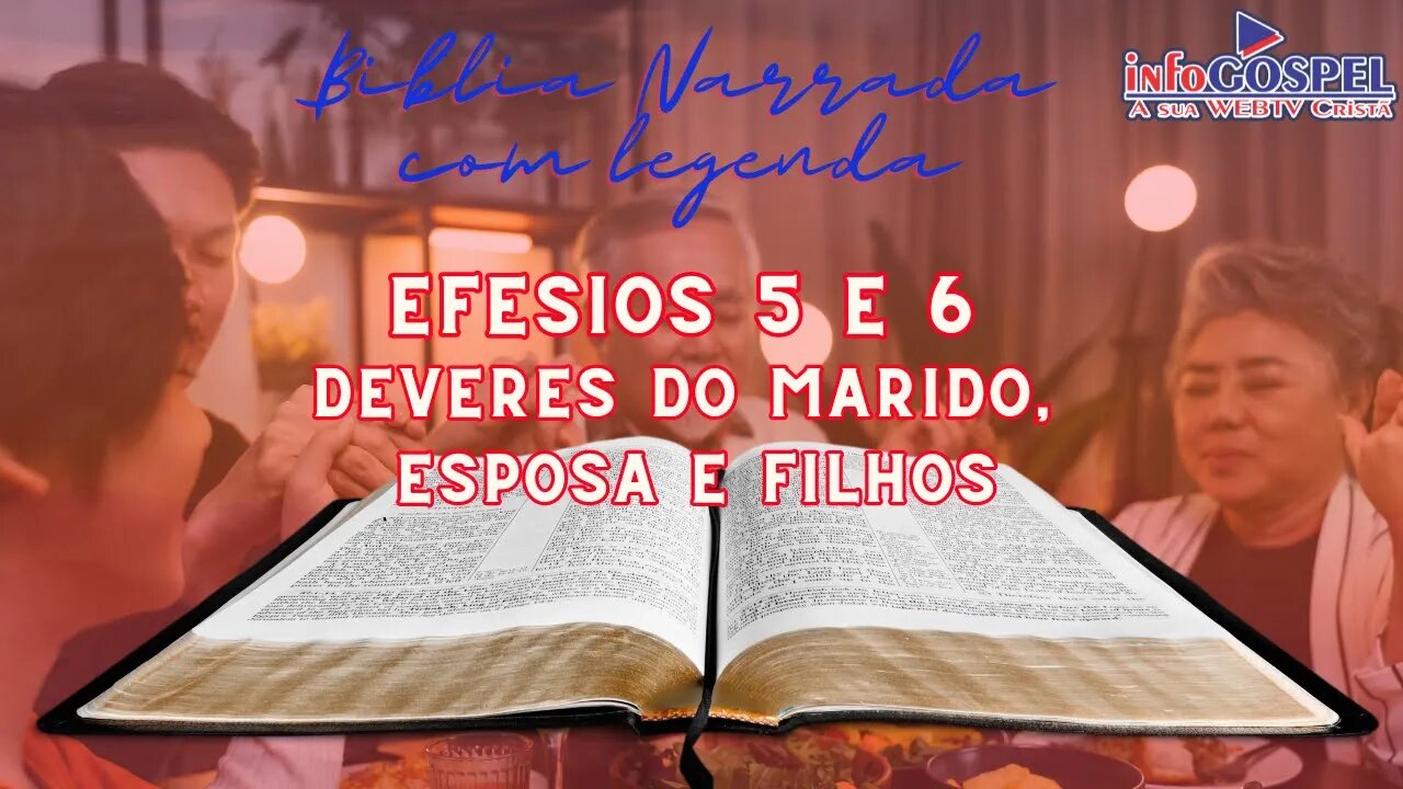 Efésios Capítulos 5 e 6 - Os Deveres dos Maridos, Esposas e Filhos - Bíblia Narrada em Áudio