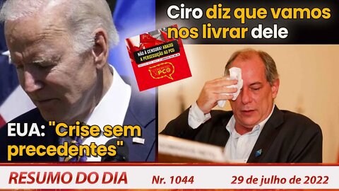 EUA: "Crise sem precedentes". Ciro diz que vamos nos livrar dele - Resumo do Dia Nº 1044 - 29/07/22