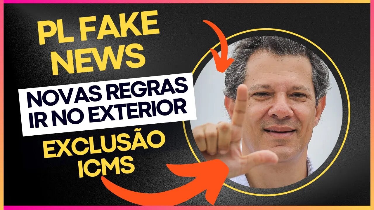 PL da Fake News e Novas Regras de Tributação do IR | MP Exclusão do ICMS - Atualizações Importante