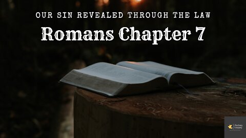 A Bible Study on Romans Chapter 7 by Zachary Murphy