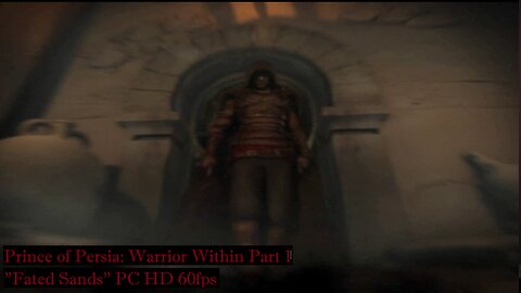 Prince of Persia: Warrior Within part 1 " Fated Sands" PC HD 60fps